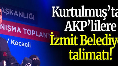 Kurtulmuş’tan AKP’lilere İzmit Belediyesi talimatı!